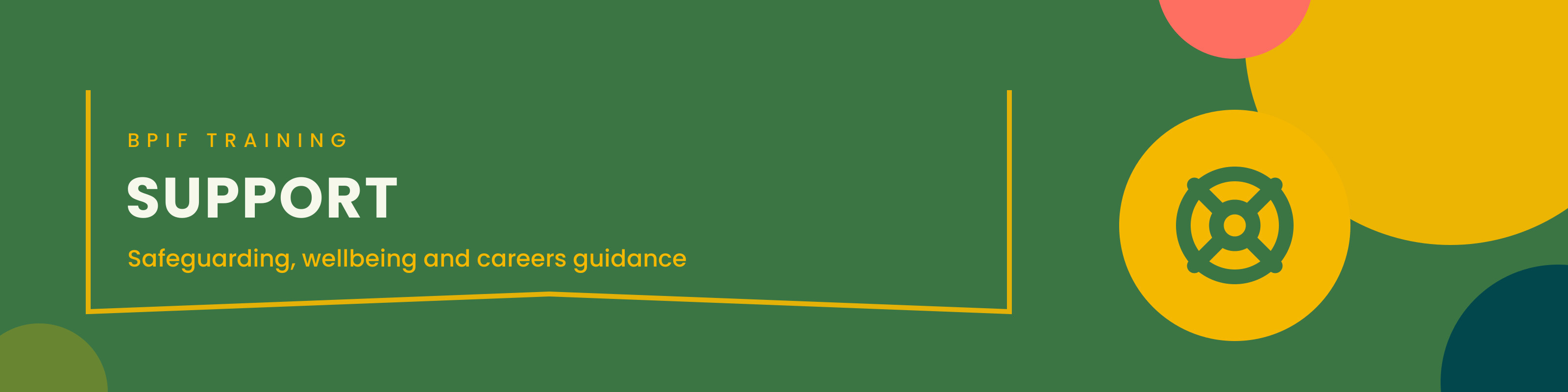 BPIF Training Support: safeguarding, wellbeing and careers guidance.